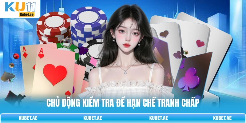 Chủ động kiểm tra để hạn chế tranh chấp Chủ động kiểm tra để hạn chế tranh chấp