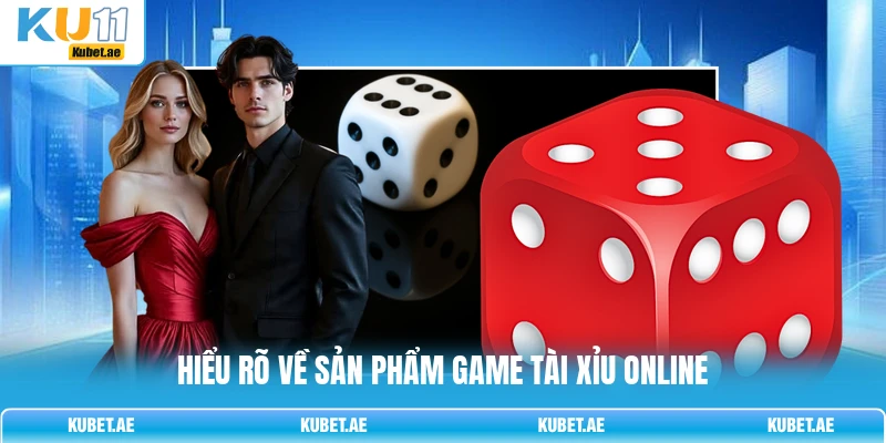 Hiểu rõ về sản phẩm game tài xỉu online Hiểu rõ về sản phẩm game tài xỉu online