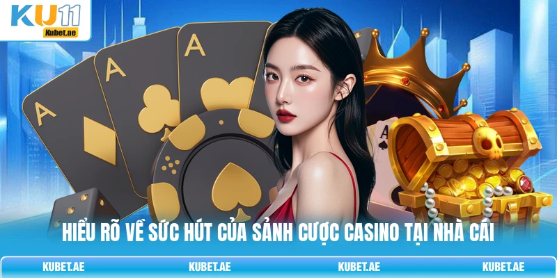 Hiểu rõ về sức hút của sảnh cược Casino tại nhà cái Hiểu rõ về sức hút của sảnh cược Casino tại nhà cái