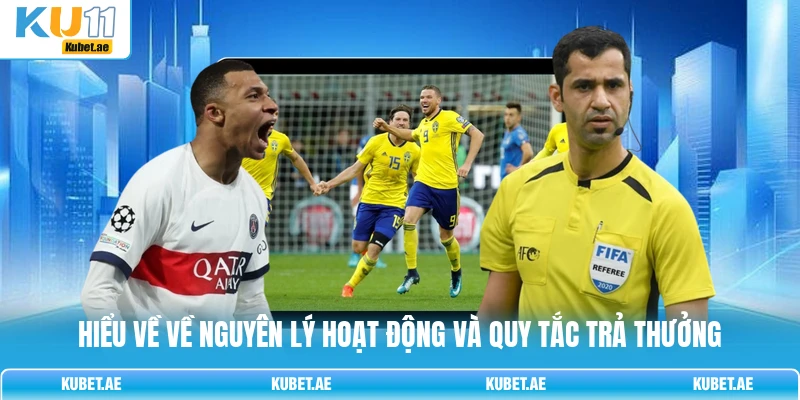 Hiểu về về nguyên lý hoạt động và quy tắc trả thưởng