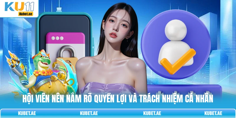 Hội viên nên nắm rõ quyền lợi và trách nhiệm cá nhân Hội viên nên nắm rõ quyền lợi và trách nhiệm cá nhân