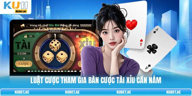 Luật cược tham gia bàn cược tài xỉu cần nắm Luật cược tham gia bàn cược tài xỉu cần nắm
