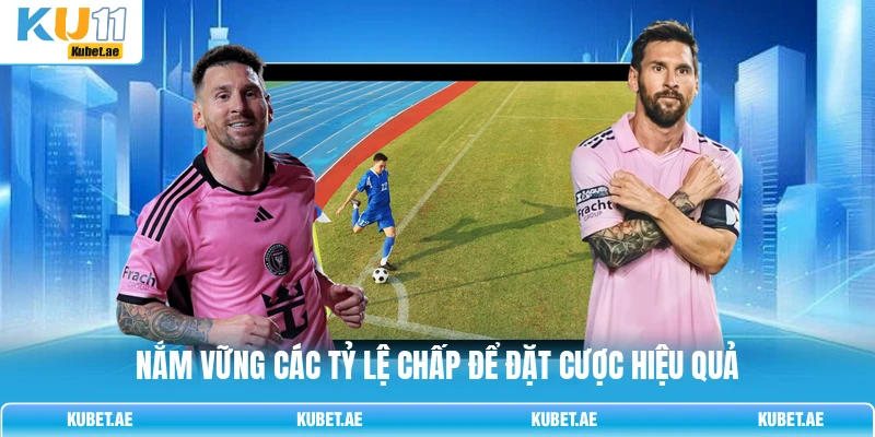 Nắm vững các tỷ lệ chấp để đặt cược hiệu quả