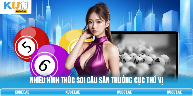 Nhiều hình thức soi cầu săn thưởng cực thú vị