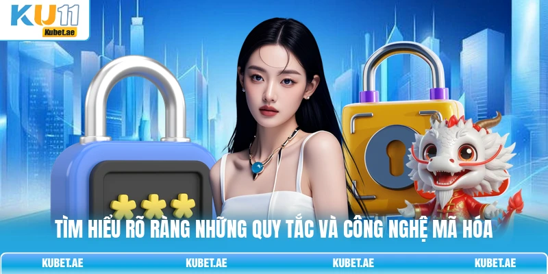 Tìm hiểu rõ ràng những quy tắc và công nghệ mã hóa Tìm hiểu rõ ràng những quy tắc và công nghệ mã hóa