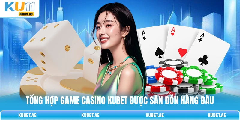 Tổng hợp game Casino KUBET được săn đón hàng đầu Tổng hợp game Casino KUBET được săn đón hàng đầu